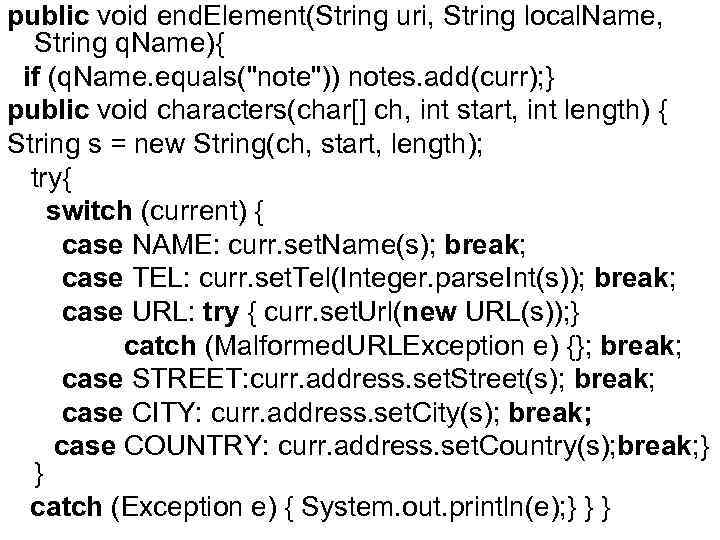 public void end. Element(String uri, String local. Name, String q. Name){ if (q. Name.