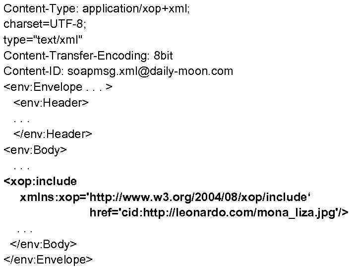 Content-Type: application/xop+xml; charset=UTF-8; type="text/xml" Content-Transfer-Encoding: 8 bit Content-ID: soapmsg. xml@daily-moon. com <env: Envelope. .