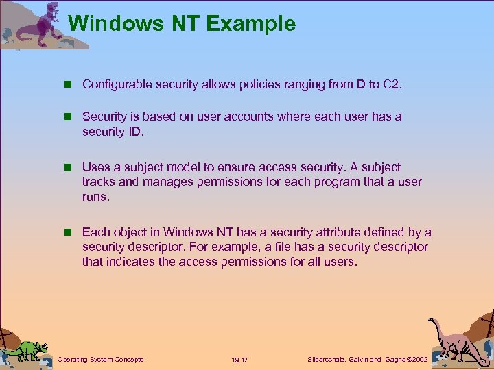 Windows NT Example n Configurable security allows policies ranging from D to C 2.