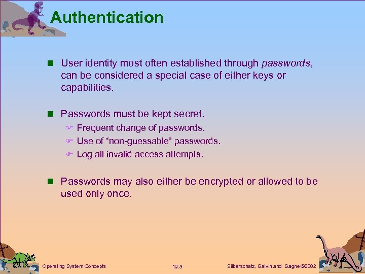 Authentication n User identity most often established through passwords, can be considered a special
