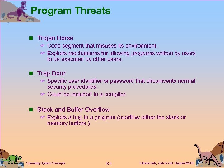 Program Threats n Trojan Horse F Code segment that misuses its environment. F Exploits