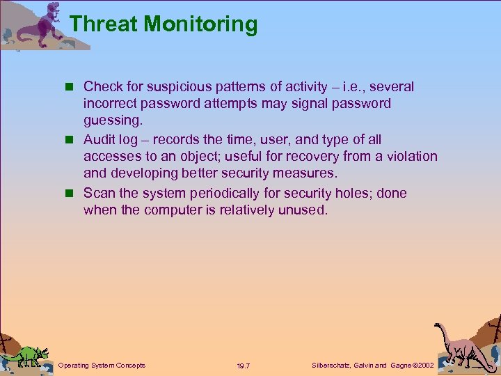 Threat Monitoring n Check for suspicious patterns of activity – i. e. , several