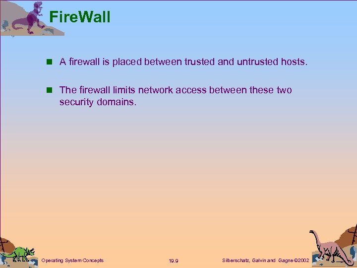 Fire. Wall n A firewall is placed between trusted and untrusted hosts. n The