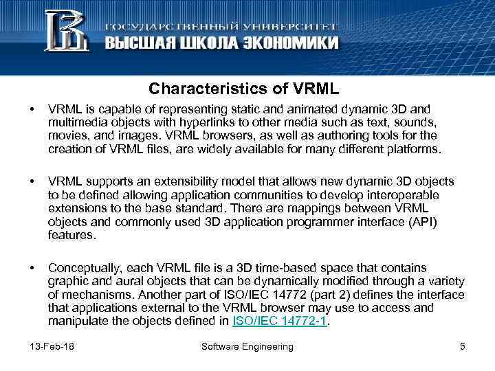 Characteristics of VRML • VRML is capable of representing static and animated dynamic 3