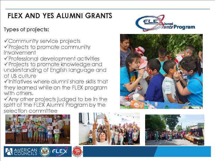 FLEX AND YES ALUMNI GRANTS Types of projects: üCommunity service projects üProjects to promote