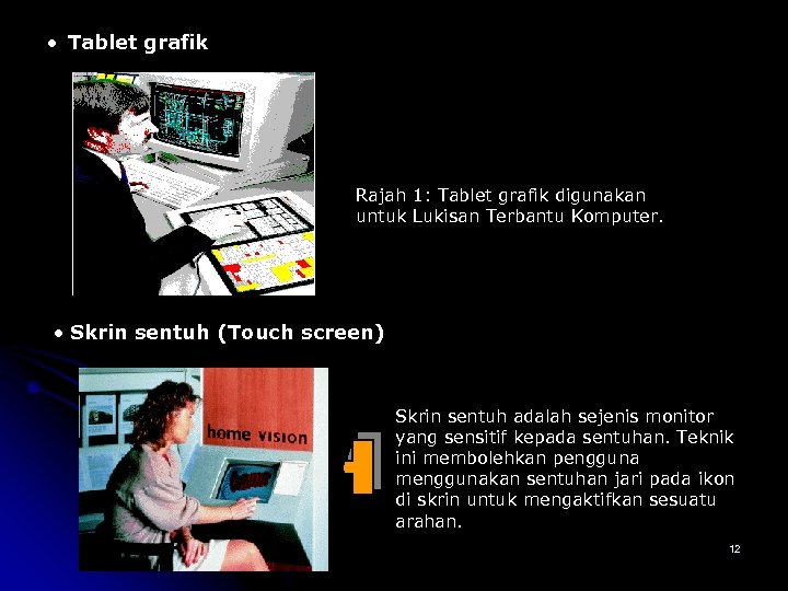  Tablet grafik Rajah 1: Tablet grafik digunakan untuk Lukisan Terbantu Komputer. Skrin sentuh