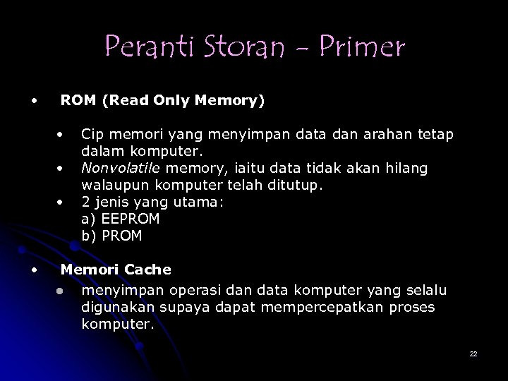 Peranti Storan - Primer • ROM (Read Only Memory) • • Cip memori yang