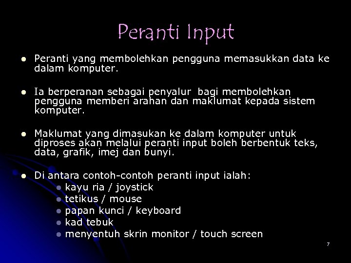 Peranti Input l Peranti yang membolehkan pengguna memasukkan data ke dalam komputer. l Ia