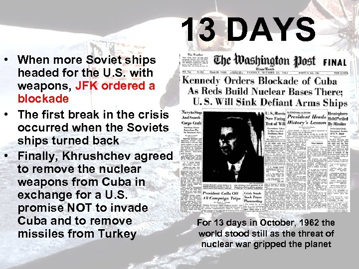 13 DAYS • When more Soviet ships headed for the U. S. with weapons,