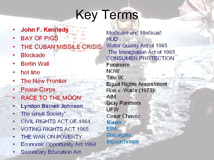 Key Terms • • • John F. Kennedy BAY OF PIGS THE CUBAN MISSILE