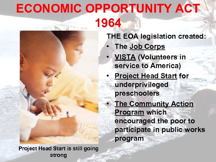 ECONOMIC OPPORTUNITY ACT 1964 THE EOA legislation created: • The Job Corps • VISTA
