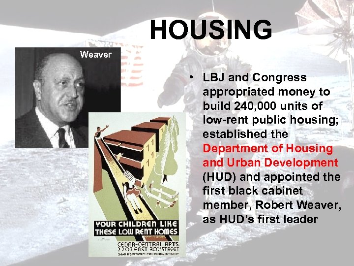 HOUSING Weaver • LBJ and Congress appropriated money to build 240, 000 units of