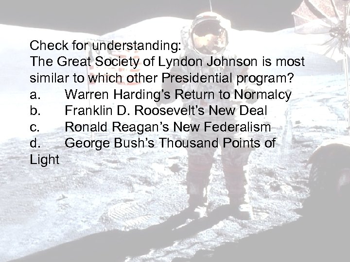 Check for understanding: The Great Society of Lyndon Johnson is most similar to which