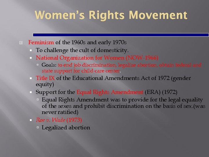Women’s Rights Movement Feminism of the 1960 s and early 1970 s To challenge