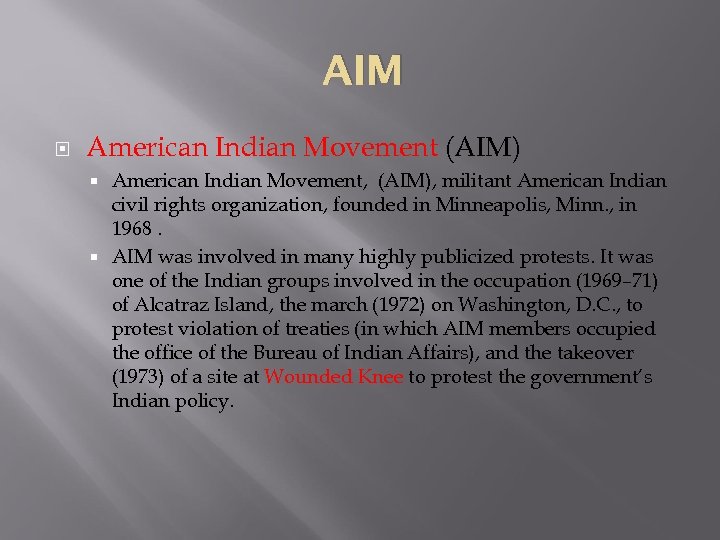 AIM American Indian Movement (AIM) American Indian Movement, (AIM), militant American Indian civil rights