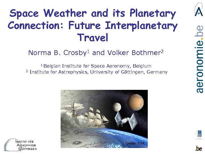 Space Weather and its Planetary Connection: Future Interplanetary Travel Norma B. Crosby 1 and
