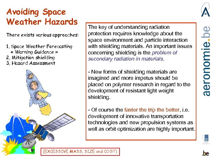 Avoiding Space Weather Hazards There exists various approaches: 1. Space Weather Forecasting « Warning