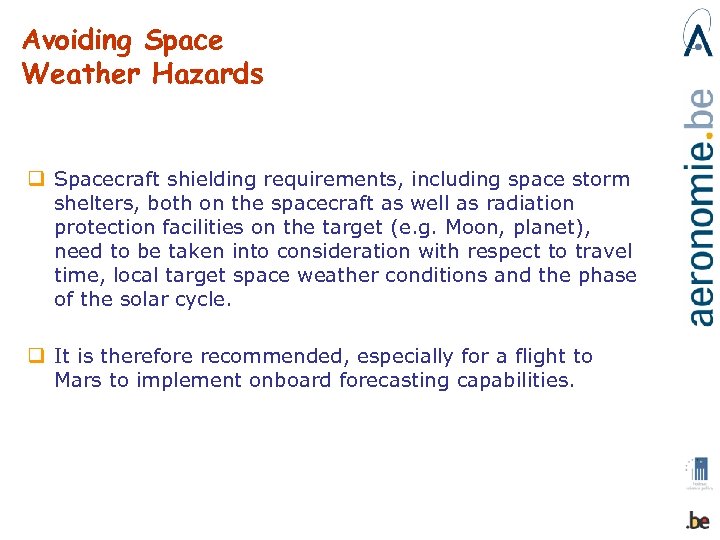Avoiding Space Weather Hazards q Spacecraft shielding requirements, including space storm shelters, both on