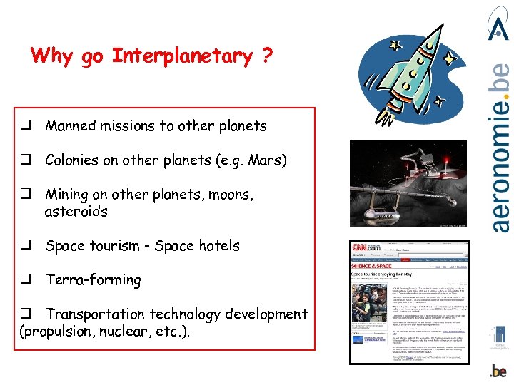 Why go Interplanetary ? q Manned missions to other planets q Colonies on other