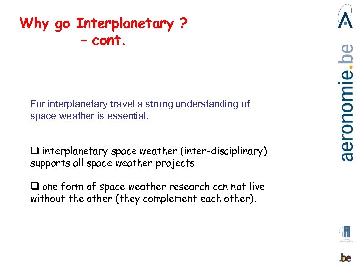 Why go Interplanetary ? – cont. For interplanetary travel a strong understanding of space