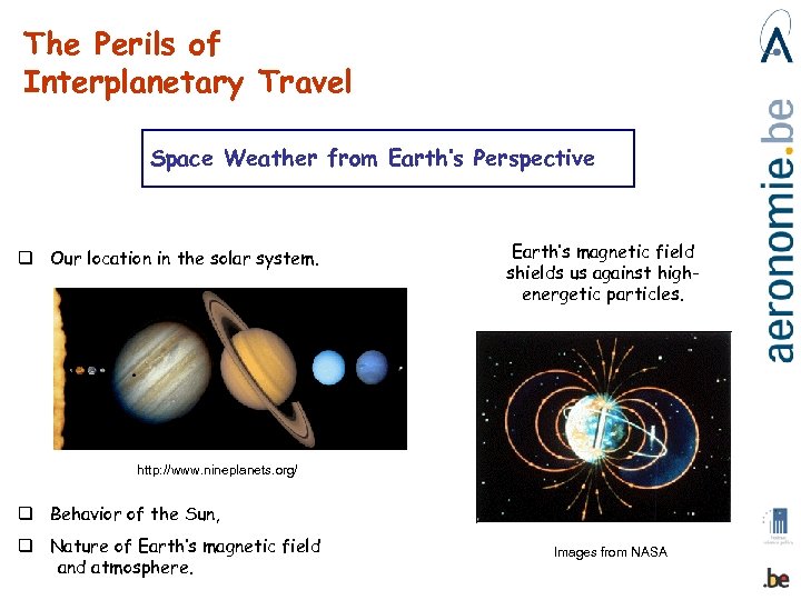 The Perils of Interplanetary Travel Space Weather from Earth’s Perspective q Our location in