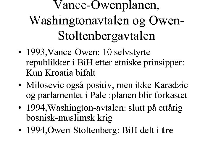 Vance-Owenplanen, Washingtonavtalen og Owen. Stoltenbergavtalen • 1993, Vance-Owen: 10 selvstyrte republikker i Bi. H