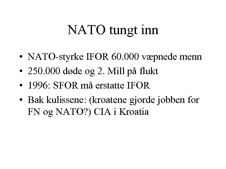 NATO tungt inn • • NATO-styrke IFOR 60. 000 væpnede menn 250. 000 døde