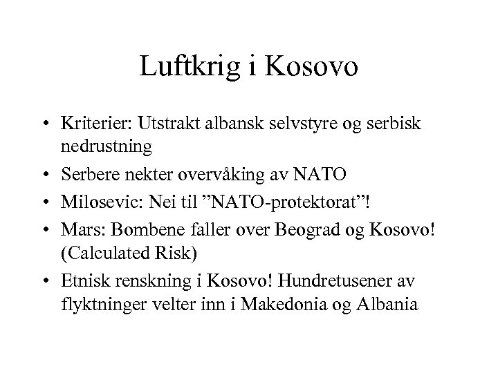 Luftkrig i Kosovo • Kriterier: Utstrakt albansk selvstyre og serbisk nedrustning • Serbere nekter