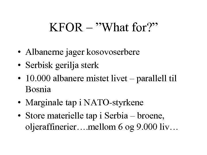 KFOR – ”What for? ” • Albanerne jager kosovoserbere • Serbisk gerilja sterk •