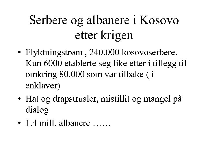 Serbere og albanere i Kosovo etter krigen • Flyktningstrøm , 240. 000 kosovoserbere. Kun