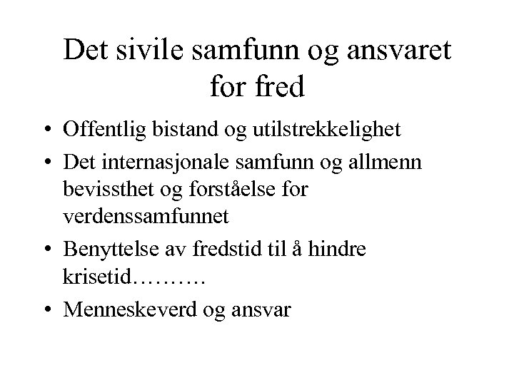 Det sivile samfunn og ansvaret for fred • Offentlig bistand og utilstrekkelighet • Det