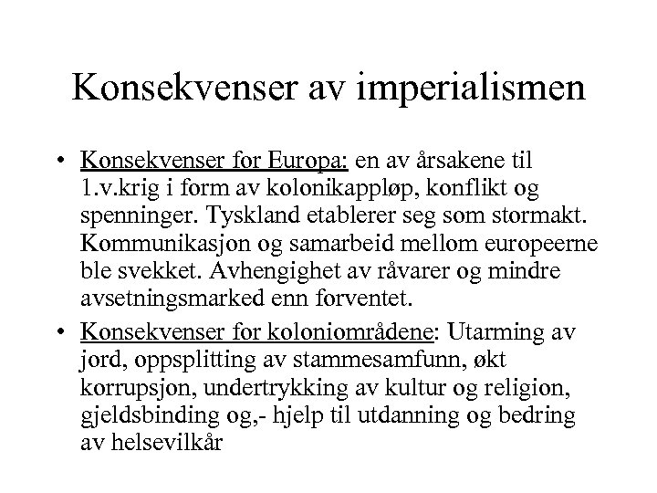 Konsekvenser av imperialismen • Konsekvenser for Europa: en av årsakene til 1. v. krig