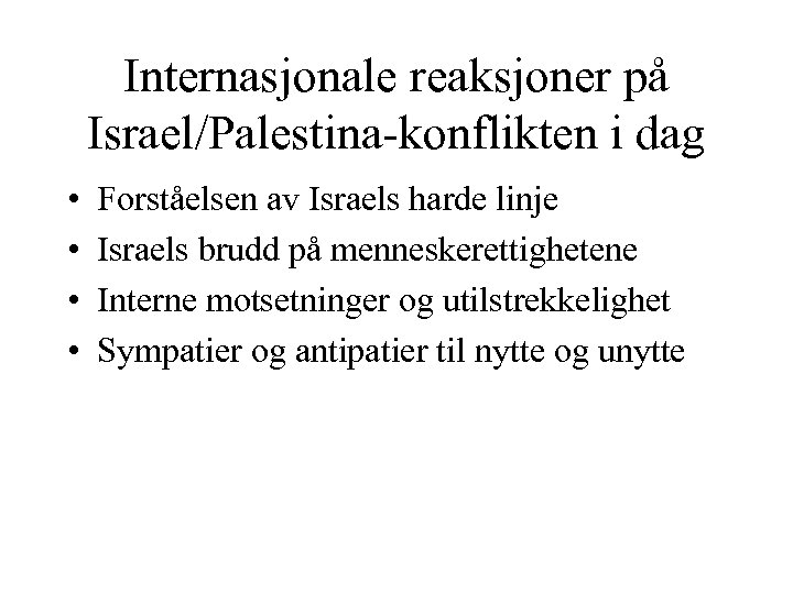 Internasjonale reaksjoner på Israel/Palestina-konflikten i dag • • Forståelsen av Israels harde linje Israels