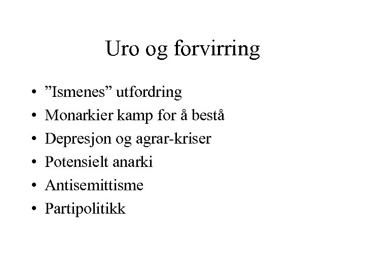 Uro og forvirring • • • ”Ismenes” utfordring Monarkier kamp for å bestå Depresjon