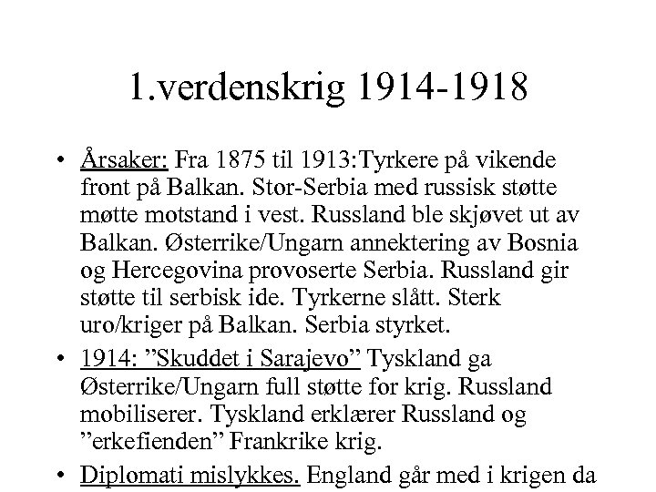 1. verdenskrig 1914 -1918 • Årsaker: Fra 1875 til 1913: Tyrkere på vikende front