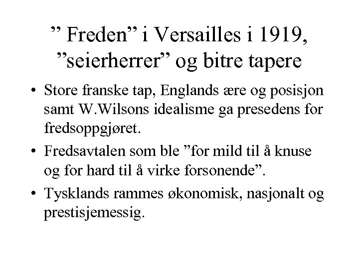 ” Freden” i Versailles i 1919, ”seierherrer” og bitre tapere • Store franske tap,