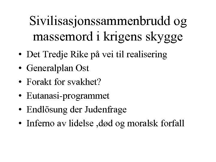 Sivilisasjonssammenbrudd og massemord i krigens skygge • • • Det Tredje Rike på vei