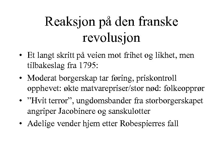 Reaksjon på den franske revolusjon • Et langt skritt på veien mot frihet og