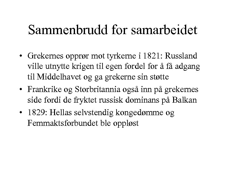 Sammenbrudd for samarbeidet • Grekernes opprør mot tyrkerne i 1821: Russland ville utnytte krigen