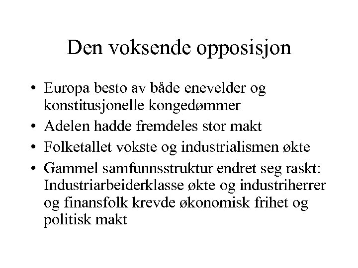 Den voksende opposisjon • Europa besto av både enevelder og konstitusjonelle kongedømmer • Adelen