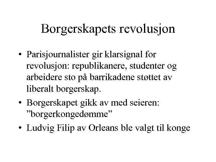 Borgerskapets revolusjon • Parisjournalister gir klarsignal for revolusjon: republikanere, studenter og arbeidere sto på