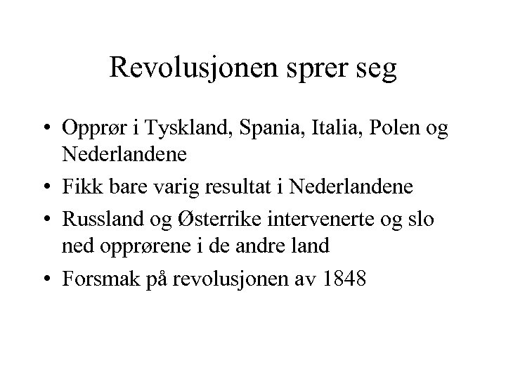 Revolusjonen sprer seg • Opprør i Tyskland, Spania, Italia, Polen og Nederlandene • Fikk