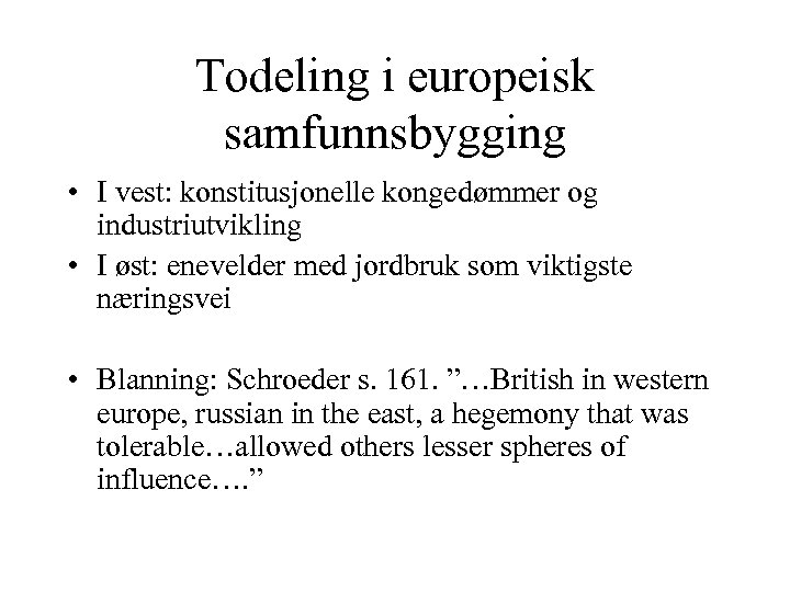 Todeling i europeisk samfunnsbygging • I vest: konstitusjonelle kongedømmer og industriutvikling • I øst: