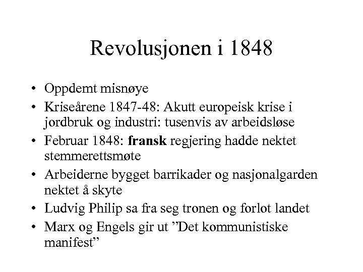 Revolusjonen i 1848 • Oppdemt misnøye • Kriseårene 1847 -48: Akutt europeisk krise i