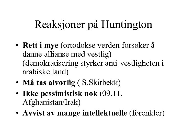 Reaksjoner på Huntington • Rett i mye (ortodokse verden forsøker å danne allianse med