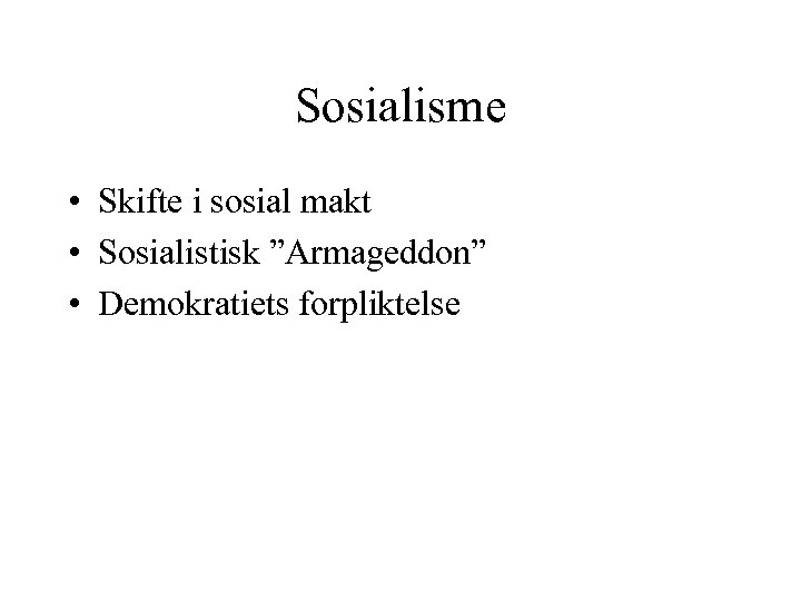 Sosialisme • Skifte i sosial makt • Sosialistisk ”Armageddon” • Demokratiets forpliktelse 