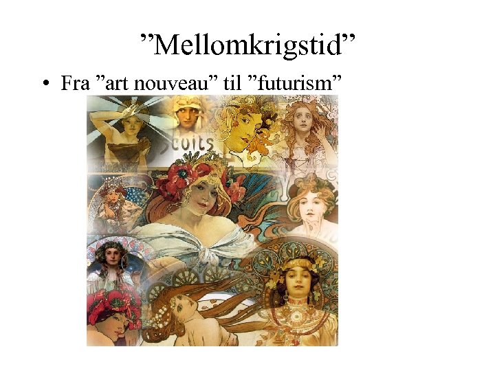 ”Mellomkrigstid” • Fra ”art nouveau” til ”futurism” 