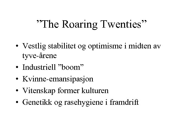 ”The Roaring Twenties” • Vestlig stabilitet og optimisme i midten av tyve-årene • Industriell