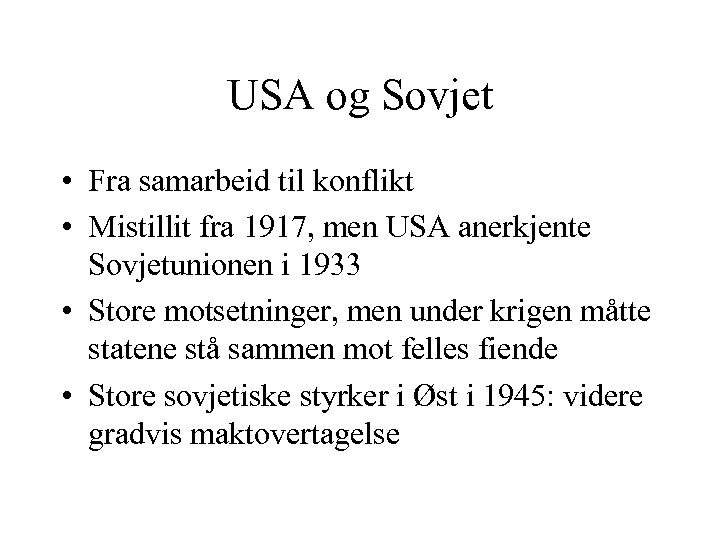 USA og Sovjet • Fra samarbeid til konflikt • Mistillit fra 1917, men USA