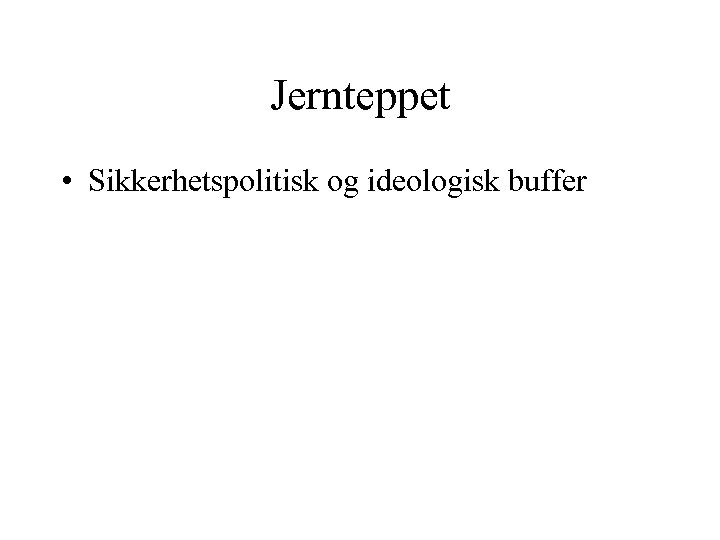 Jernteppet • Sikkerhetspolitisk og ideologisk buffer 